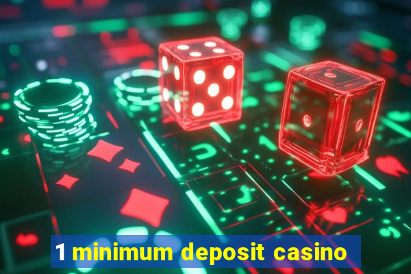 1 minimum deposit casino