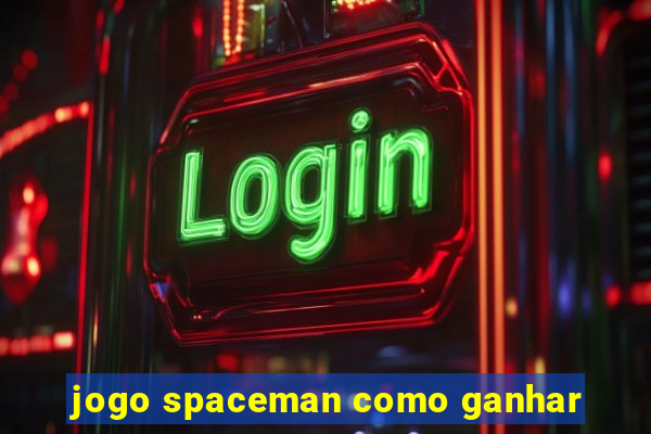 jogo spaceman como ganhar