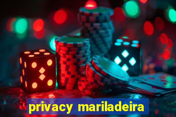 privacy mariladeira