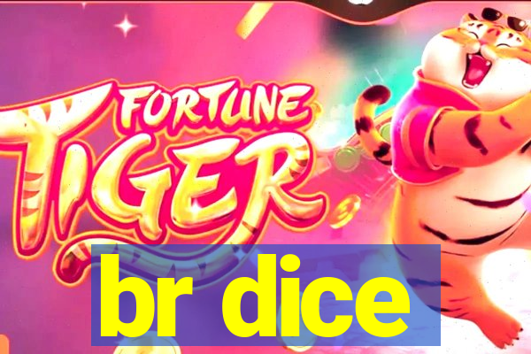 br dice