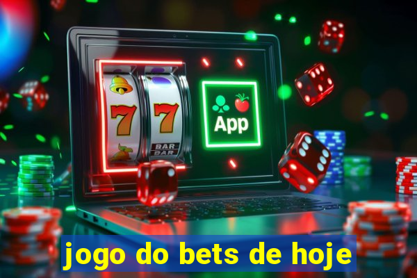 jogo do bets de hoje