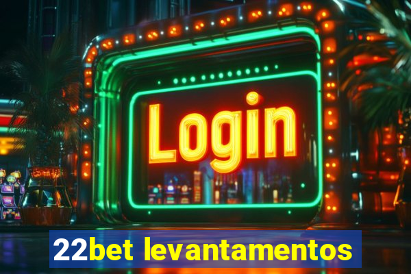 22bet levantamentos