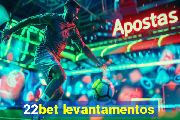 22bet levantamentos