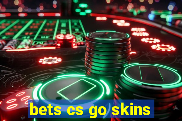 bets cs go skins