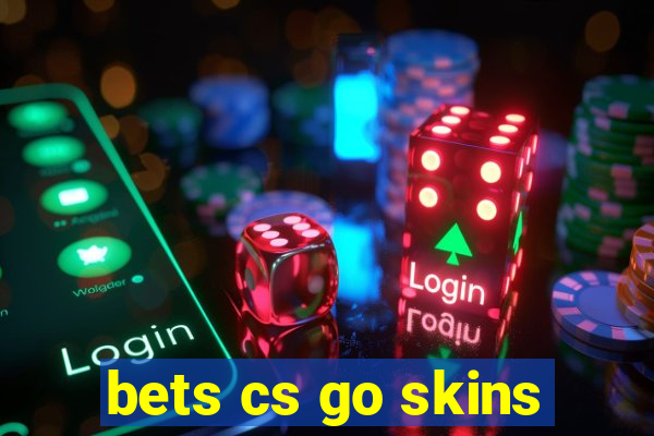 bets cs go skins