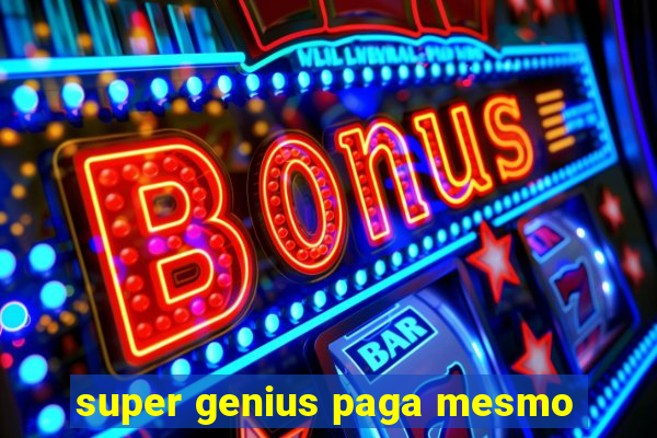 super genius paga mesmo