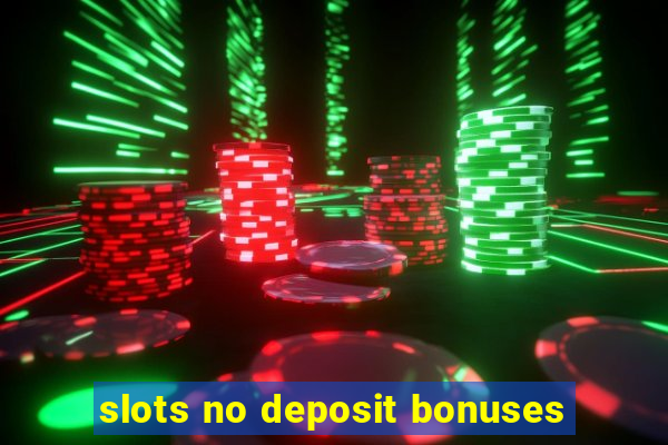 slots no deposit bonuses