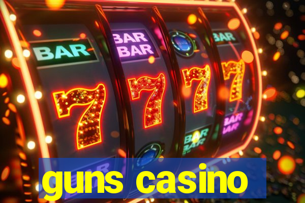 guns casino