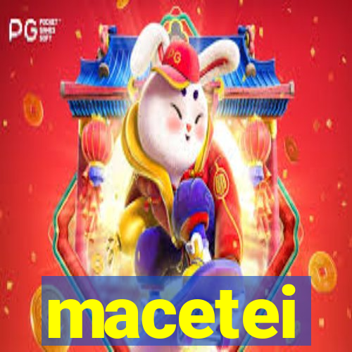 macetei