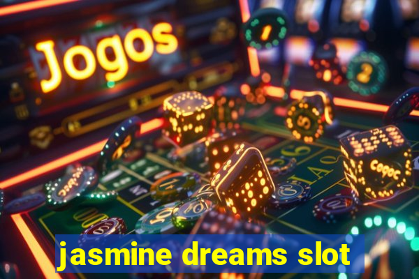 jasmine dreams slot