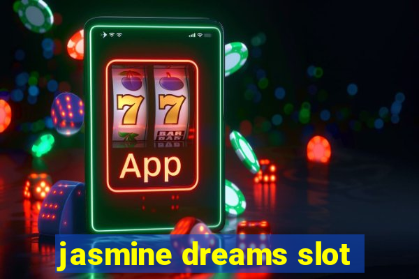 jasmine dreams slot