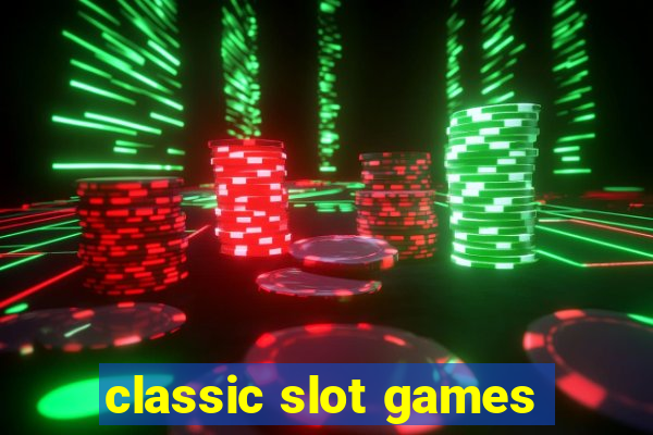 classic slot games