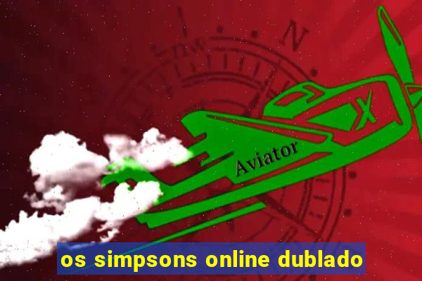 os simpsons online dublado