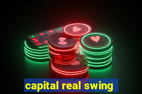 capital real swing