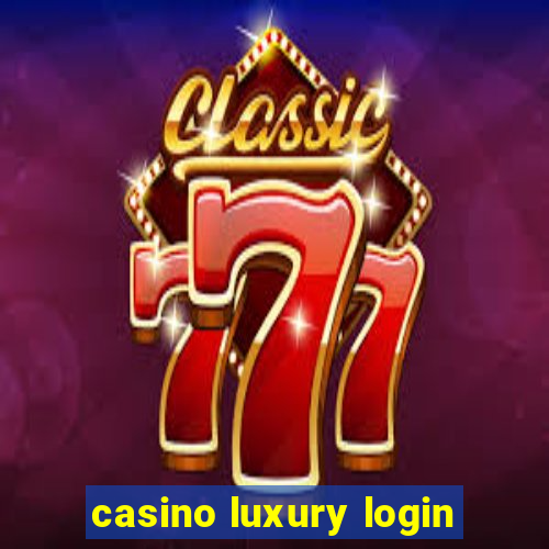 casino luxury login