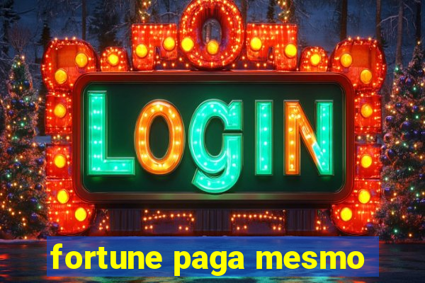 fortune paga mesmo