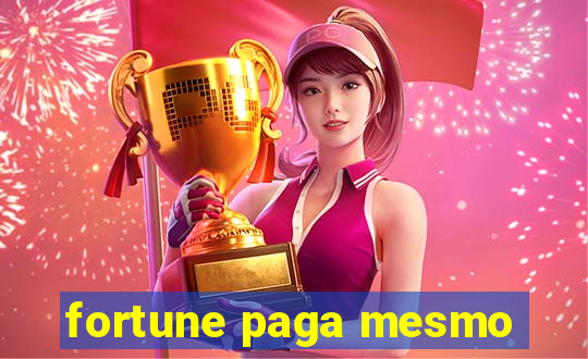 fortune paga mesmo