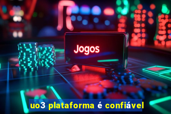 uo3 plataforma é confiável