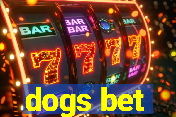 dogs bet