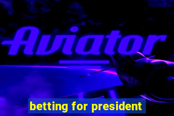 betting for president