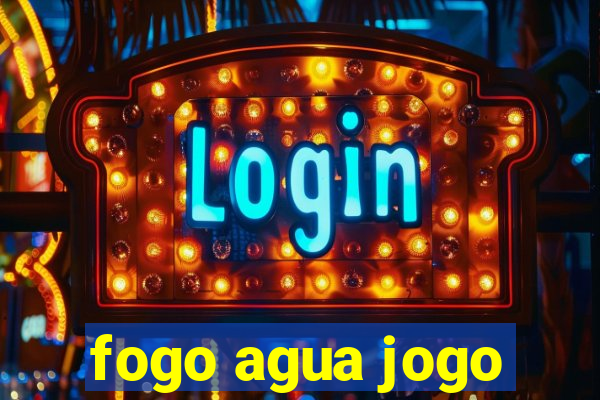 fogo agua jogo