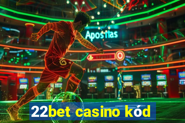 22bet casino kód