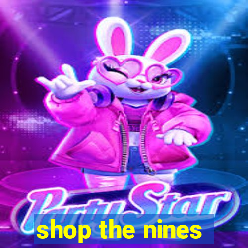 shop the nines