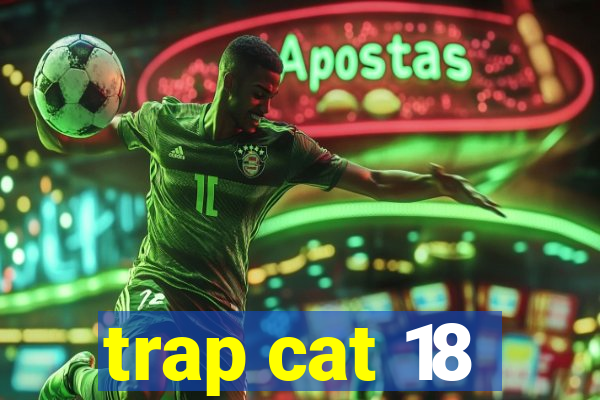 trap cat 18