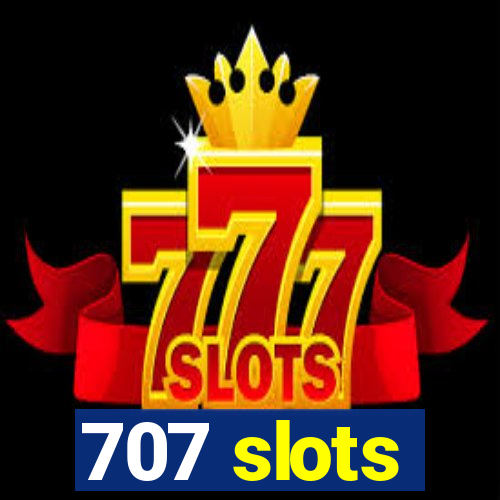 707 slots