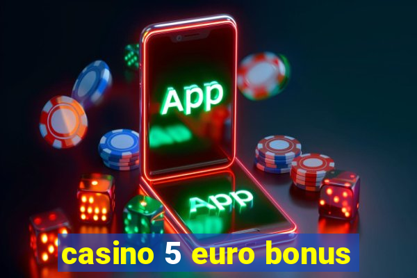 casino 5 euro bonus