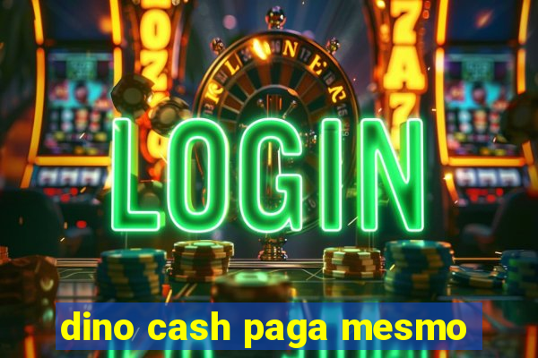 dino cash paga mesmo