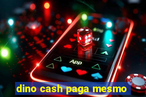 dino cash paga mesmo