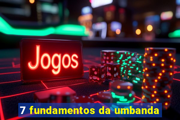 7 fundamentos da umbanda