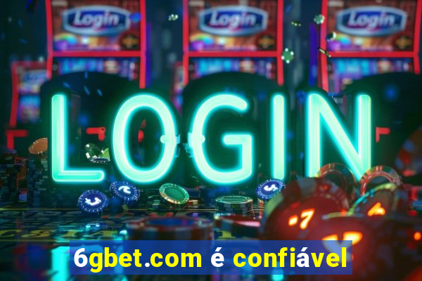 6gbet.com é confiável