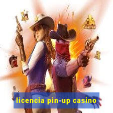 licencia pin-up casino