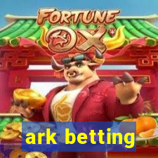 ark betting