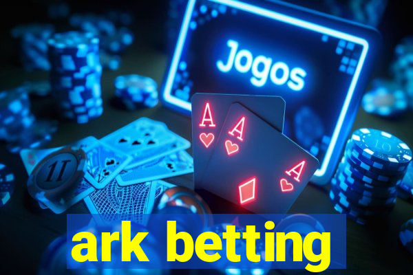 ark betting