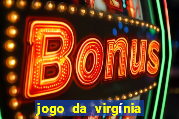 jogo da virgínia esporte da sorte