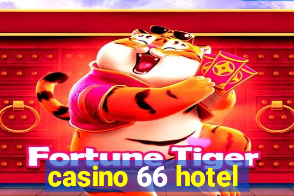 casino 66 hotel