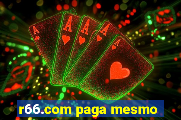 r66.com paga mesmo