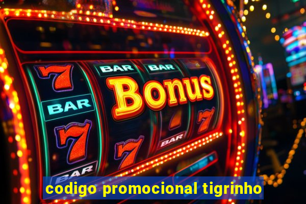 codigo promocional tigrinho