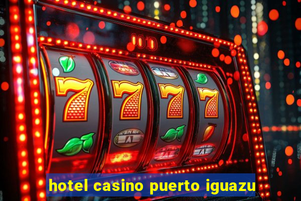 hotel casino puerto iguazu