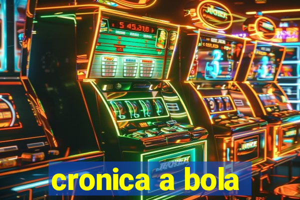 cronica a bola