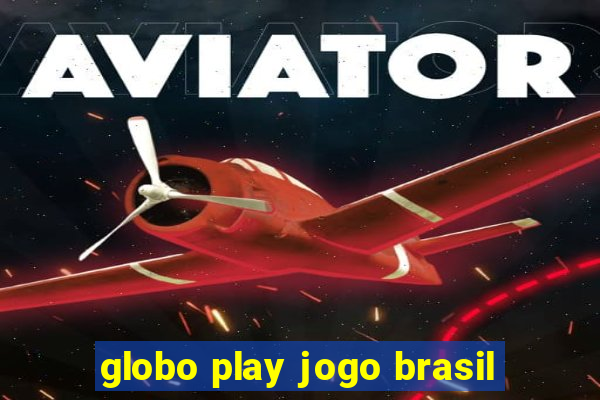 globo play jogo brasil