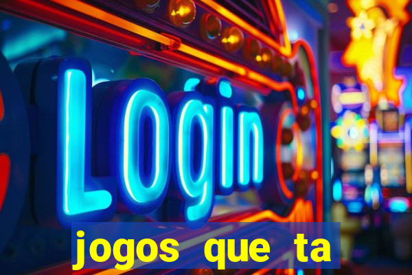 jogos que ta pagando agora