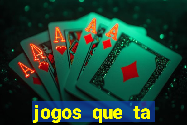 jogos que ta pagando agora