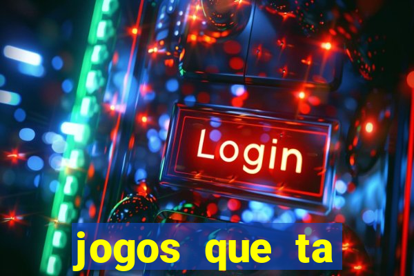 jogos que ta pagando agora