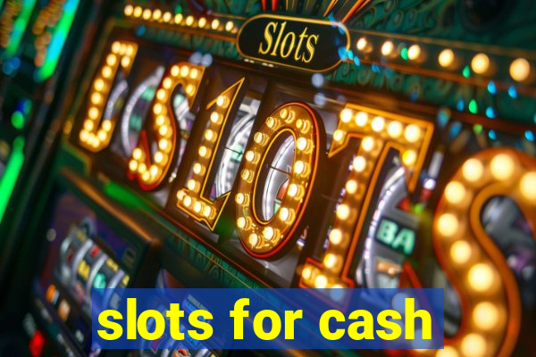 slots for cash