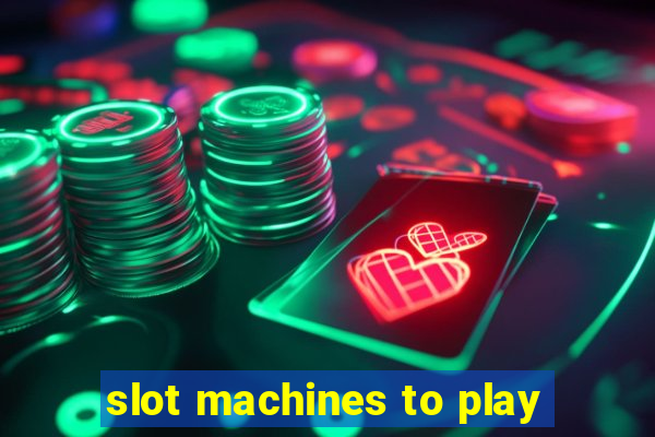 slot machines to play