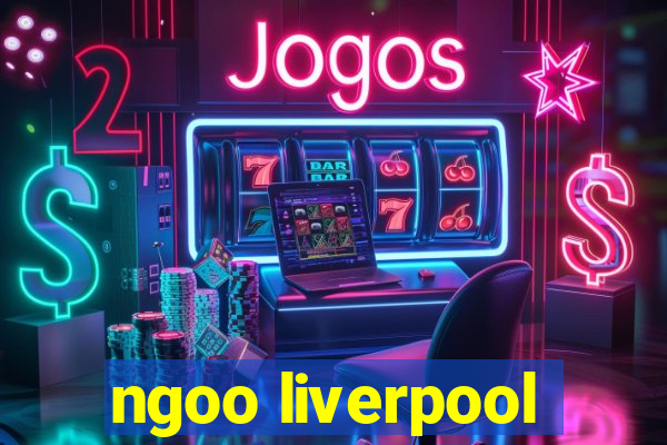 ngoo liverpool